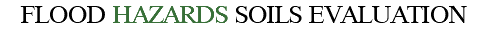 FLOOD HAZARDS SOILS EVALUATION